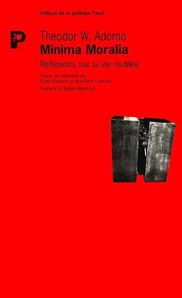Minima moralia : réflexions sur la vie mutilée