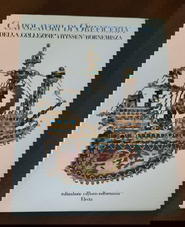 Capolavori di oreficeria della collezione Thyssen - Bornemisza. Catalogo della mostra (Lugano, 1989). Ediz. illustrata