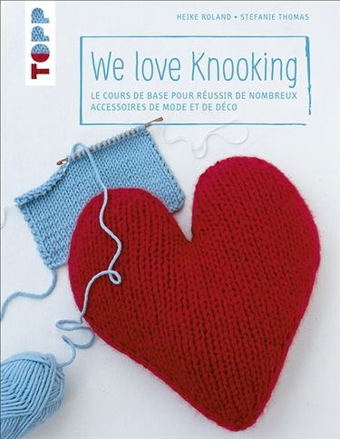 We love knooking : le cours de base pour réussir de nombreux accessoires de mode et de déco
