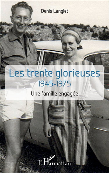 Les Trente Glorieuses : 1945-1975 : une famille engagée