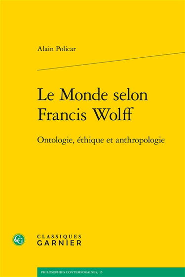 Le monde selon Francis Wolff : ontologie, éthique et anthropologie