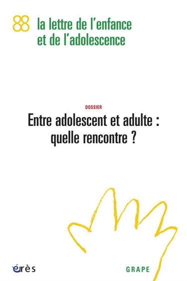 Lettre de l'enfance et de l'adolescence (La), n° 88. Entre adolescent et adulte : quelle rencontre ?
