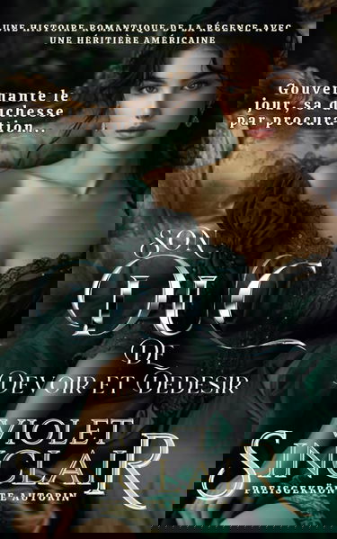 Son Duc de Devoir et Dedesir: Une histoire romantique Regency avec une héritière américaine