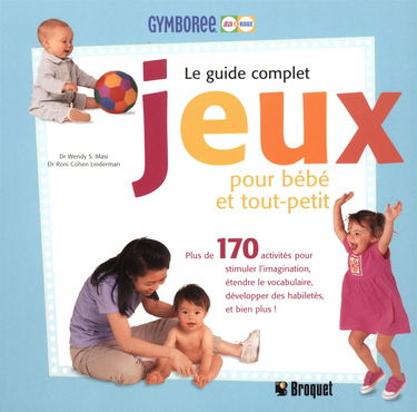 Jeux pour bébé et tout-petit: Le guide complet