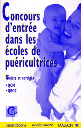 Concours d'entrée dans les écoles de puéricultrices : sujets corrigés, épreuves d'admissibilité, QCM, QROC