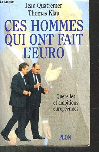 Ces hommes qui ont fait l'euro : querelles et ambitions européennes