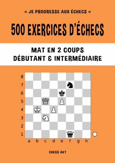 Couverture de 500 exercices d’échecs, Mat en 2 coups, Niveau Débutant & Intermédiaire: Résolvez des problèmes d'échecs et améliorez vos compétences tactiques aux échecs