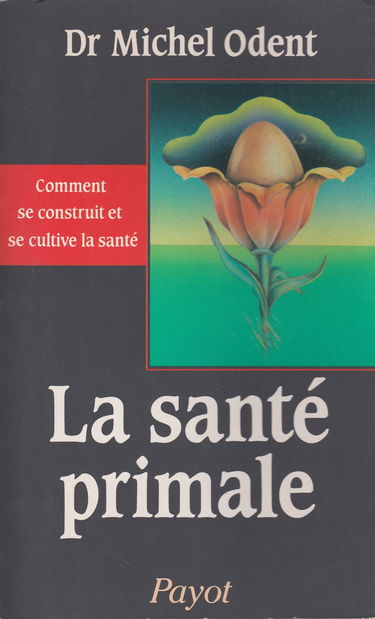 La Santé primale : comment se construit et se cultive la santé