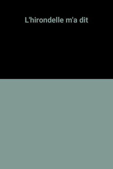 L'Hirondelle m'a dit