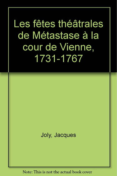 Les fêtes théâtrales de Métastase à la cour de Vienne, 1731-1767
