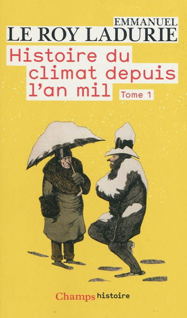 Histoire du climat depuis l'an mil. Vol. 1