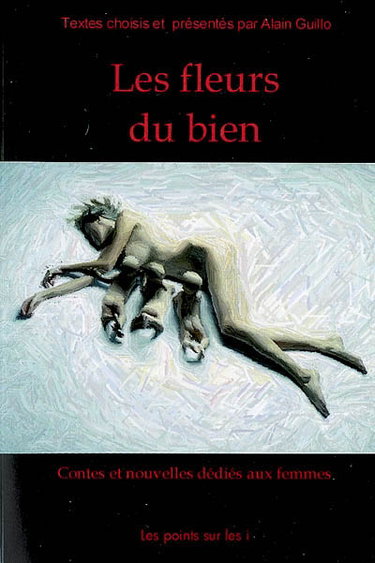 Couverture de Les fleurs du bien : contes et nouvelles dédiées aux femmes