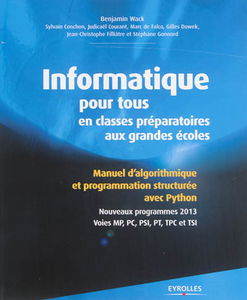 Informatique pour tous en classes préparatoires aux grandes écoles : manuel d'algorithmique et programmation structurée avec Python : nouveaux programmes 2013, voies MP, PC, PSI, PT, TPC et TSI