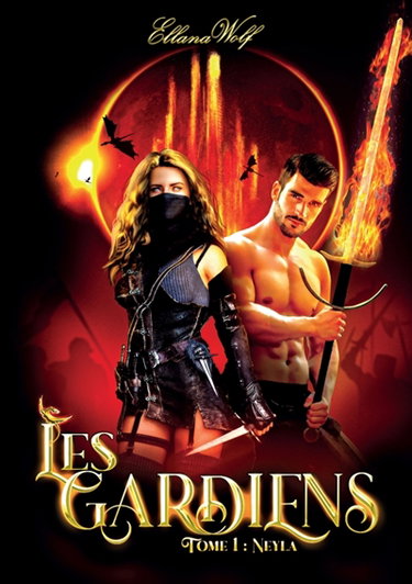 LES GARDIENS : Tome 1 :Neyla