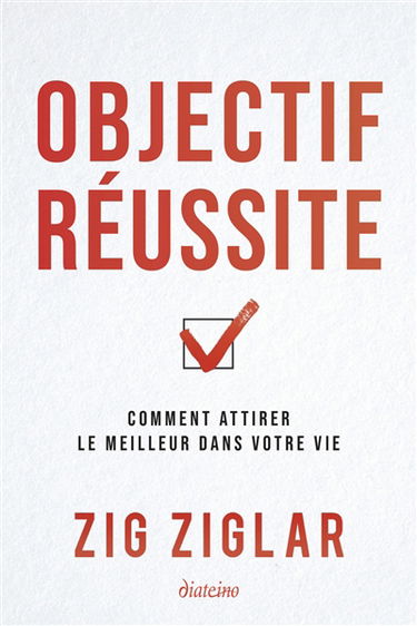 Objectif réussite : comment attirer le meilleur dans votre vie