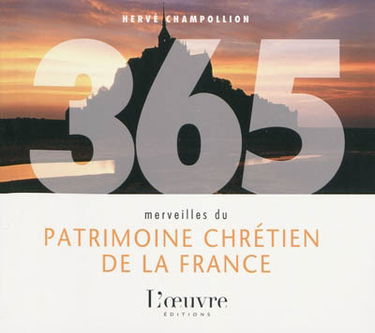 365 merveilles du patrimoine chrétien de la France : une photo et un texte par jour tout au long de l'année