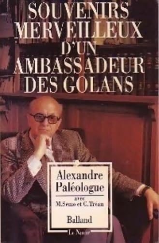 Souvenirs merveilleux d'un ambassadeur des golans : entretiens