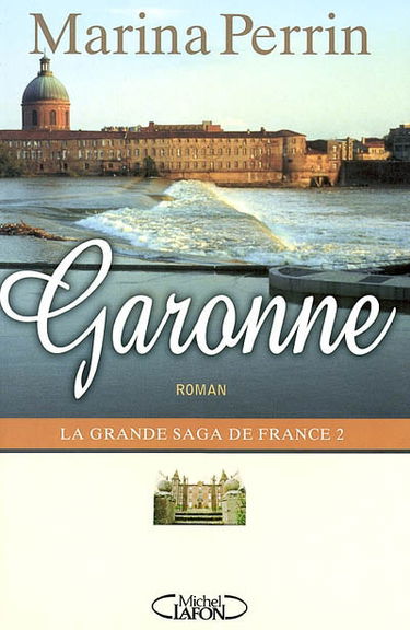 Garonne : la grande saga de France 2