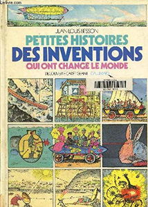 Petites histoires des inventions qui ont changé le monde