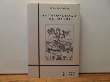 Anthropologie du mythe. Essai d'anthropologie du mythe