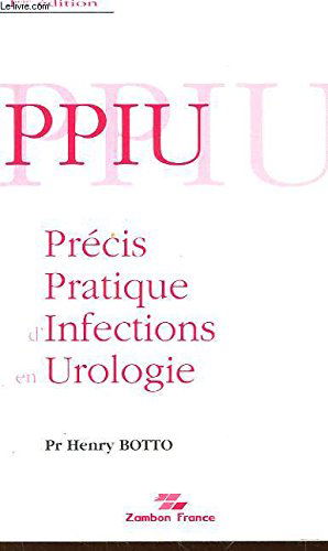 Ppiu - précis pratique d'infections en urologie.
