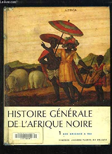 Histoire générale de l'Afrique noire , de Madagascar et de ses archipels. Vol. 1. Des origines à 1800