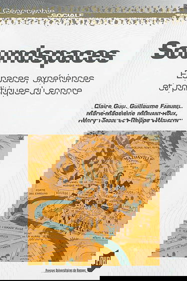 Soundspaces : espaces, expériences et politiques du sonore