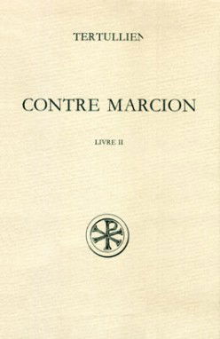 Contre Marcion. Vol. 2. Livre II