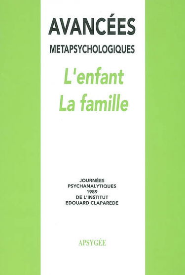 Avancées métapsychologiques : l'enfant, la famille