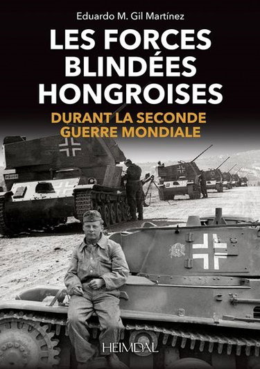 Couverture de Les forces blindées hongroises durant la Seconde Guerre mondiale