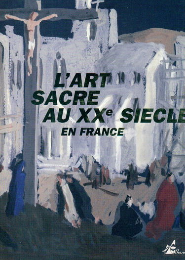 L'Art sacré au XXe siècle en France