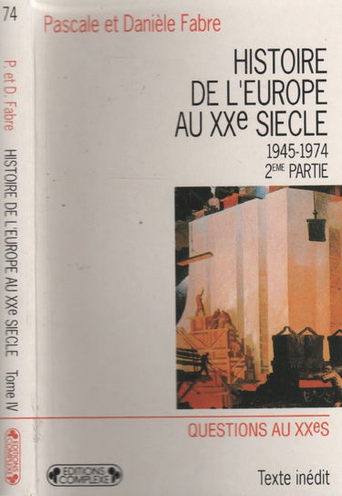 Histoire de l'Europe au XXe siècle. Vol. 4. De 1945 à 1974 : 2, Du début des années soixante à la crise