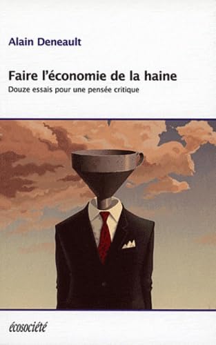 Faire l'économie de la haine - Douze essais pour une pensée critique