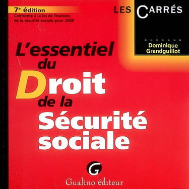 L'essentiel du droit de la Sécurité sociale : conforme à la loi de finances de la Sécurité sociale pour 2008