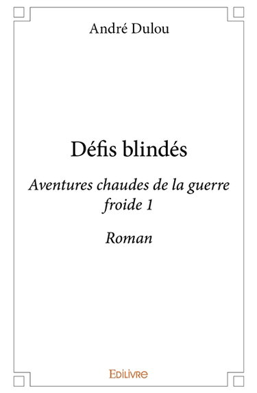 Défis blindés : Aventures chaudes de la guerre froide 1 : Roman