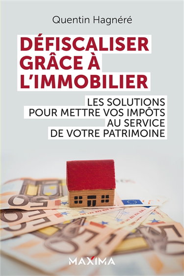 Défiscaliser grâce à l'immobilier : les solutions pour mettre vos impôts au service de votre patrimoine
