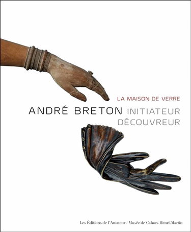 La maison de verre : André Breton, initiateur découvreur