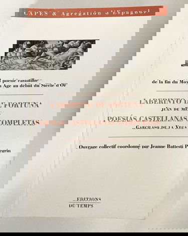 La poésie castillane de la fin du Moyen Age au début du Siècle d'or : Laberinto de Fortuna, Juan de Mena, Poesias castellanas completas, Garcilaso de La Vega