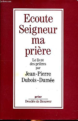 Ecoute Seigneur ma prière (relié)