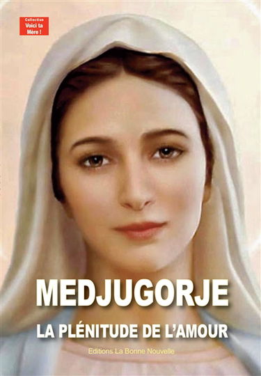 Medjugorje : la plénitude de l'amour