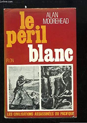 Couverture de Le Péril Blanc. L'invasion du Pacifique Sud 1767 - 1840