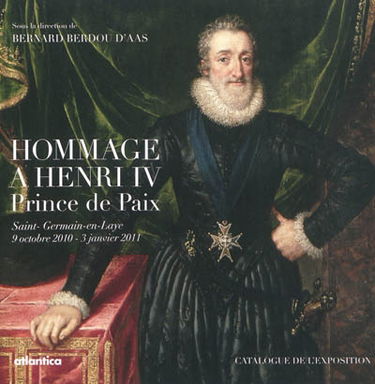 Hommage à Henri IV, prince de paix : 1610 & 2010
