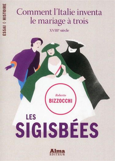 Les sigisbées : comment l'Italie inventa le mariage à trois : XVIIIe siècle