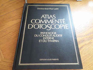Atlas commenté d'otoscopie : pathologie du conduit auditif externe et du tympan