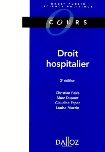 Droit Hospitalier. Etablissements Publics Et Prives, 2eme Edition 1999