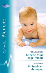 Le bébé d'une sage-femme. Un troublant chirurgien