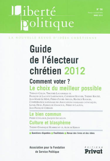 Liberté politique, n° 56. Guide de l'électeur chrétien 2012