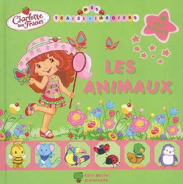 Mes fraisi-imagiers : Charlotte aux fraises. Les animaux