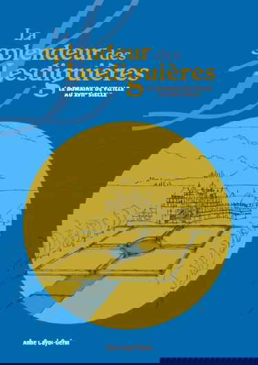 La splendeur des Lesdiguières : le domaine de Vizille au XVIIe siècle : de tuf, de gloire et d'eau