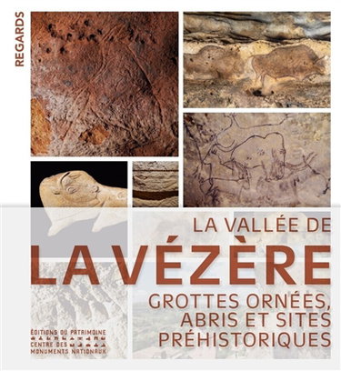 Couverture de La vallée de la Vézère : grottes ornées, abris et sites préhistoriques